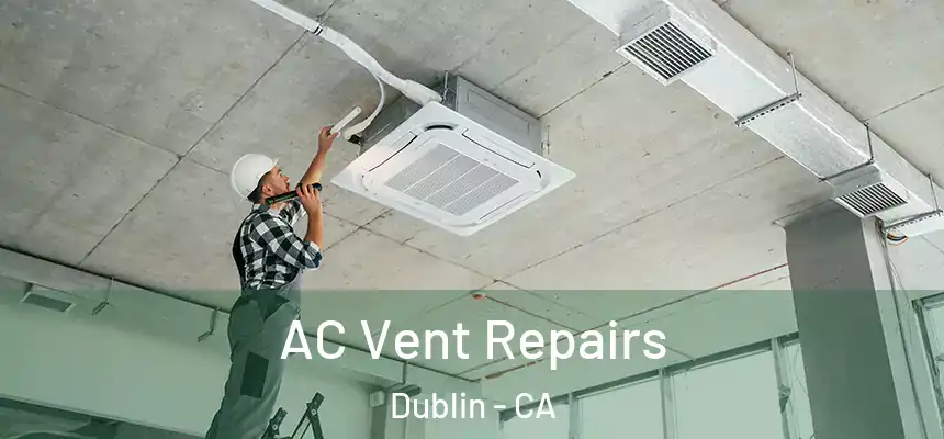 AC Vent Repairs Dublin - CA