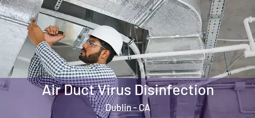 Air Duct Virus Disinfection Dublin - CA