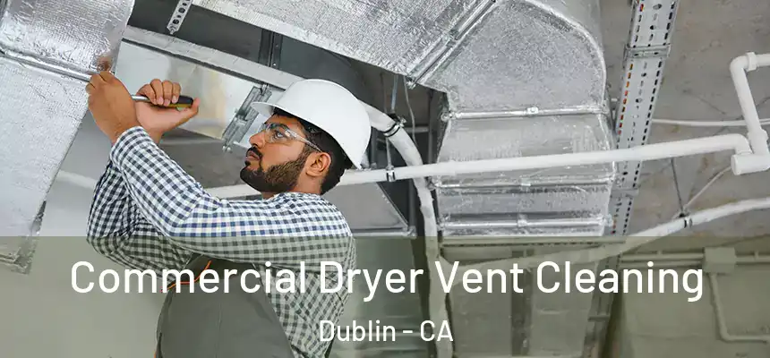 Commercial Dryer Vent Cleaning Dublin - CA