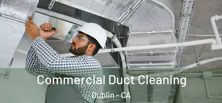  Commercial Duct Cleaning Dublin - CA