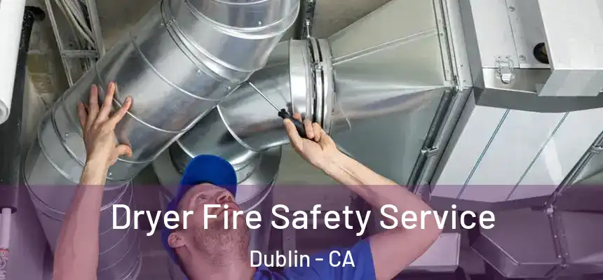 Dryer Fire Safety Service Dublin - CA