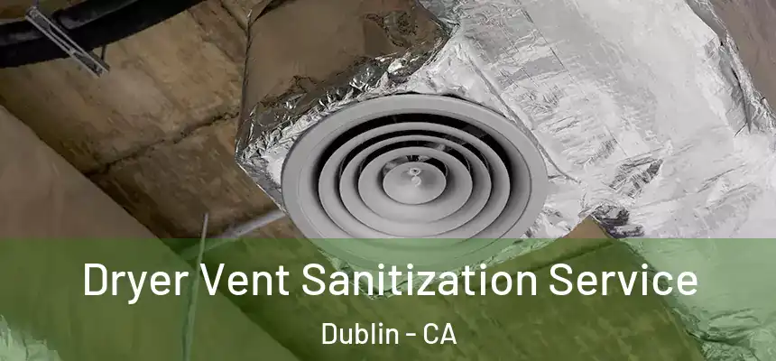 Dryer Vent Sanitization Service Dublin - CA