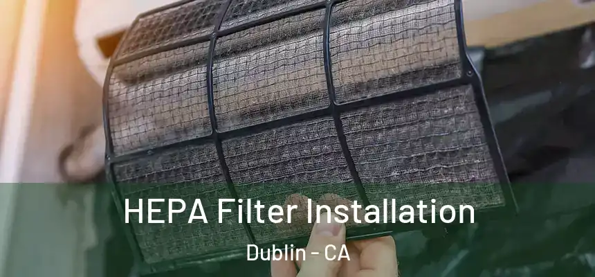 HEPA Filter Installation Dublin - CA