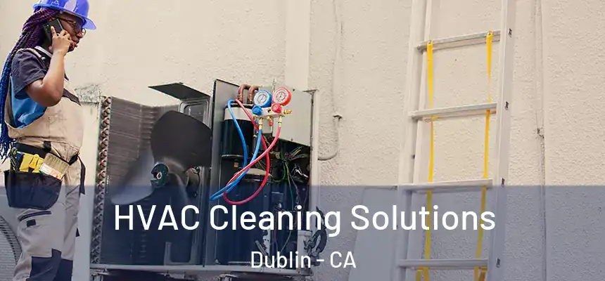 HVAC Cleaning Solutions Dublin - CA