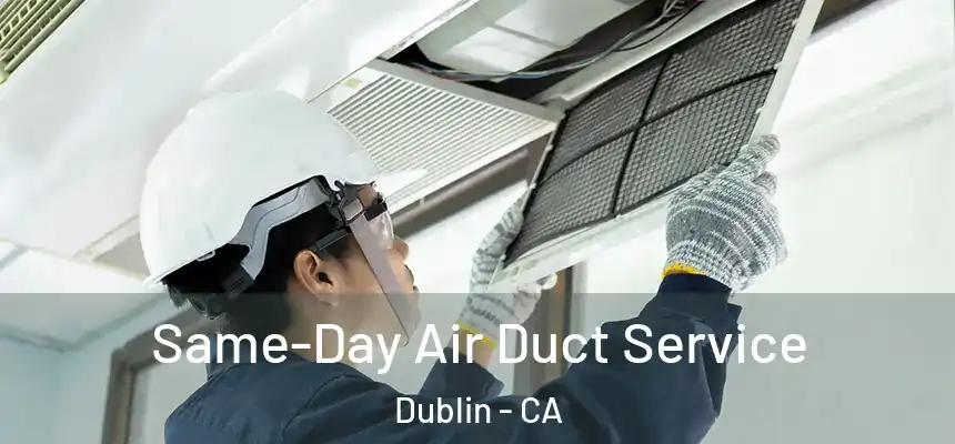 Same-Day Air Duct Service Dublin - CA